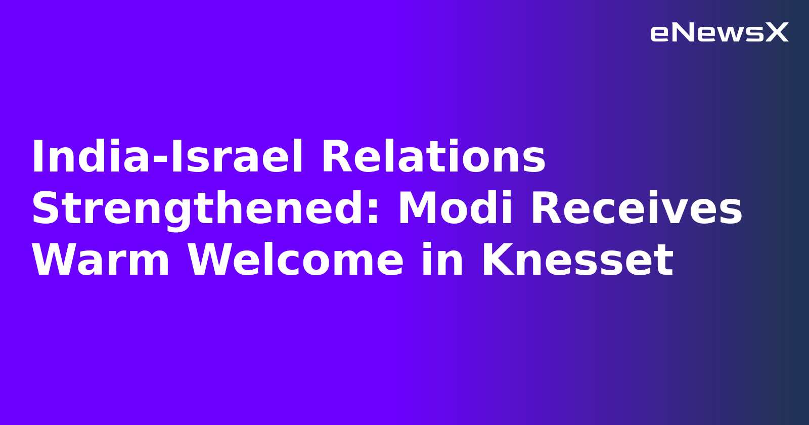 India-Israel Relations Strengthened: Modi Receives Warm Welcome in Knesset.webp