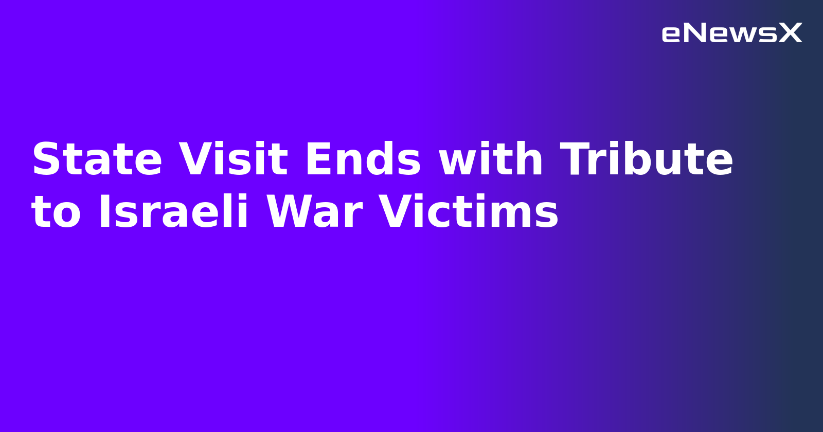 State Visit Ends with Tribute to Israeli War Victims.webp