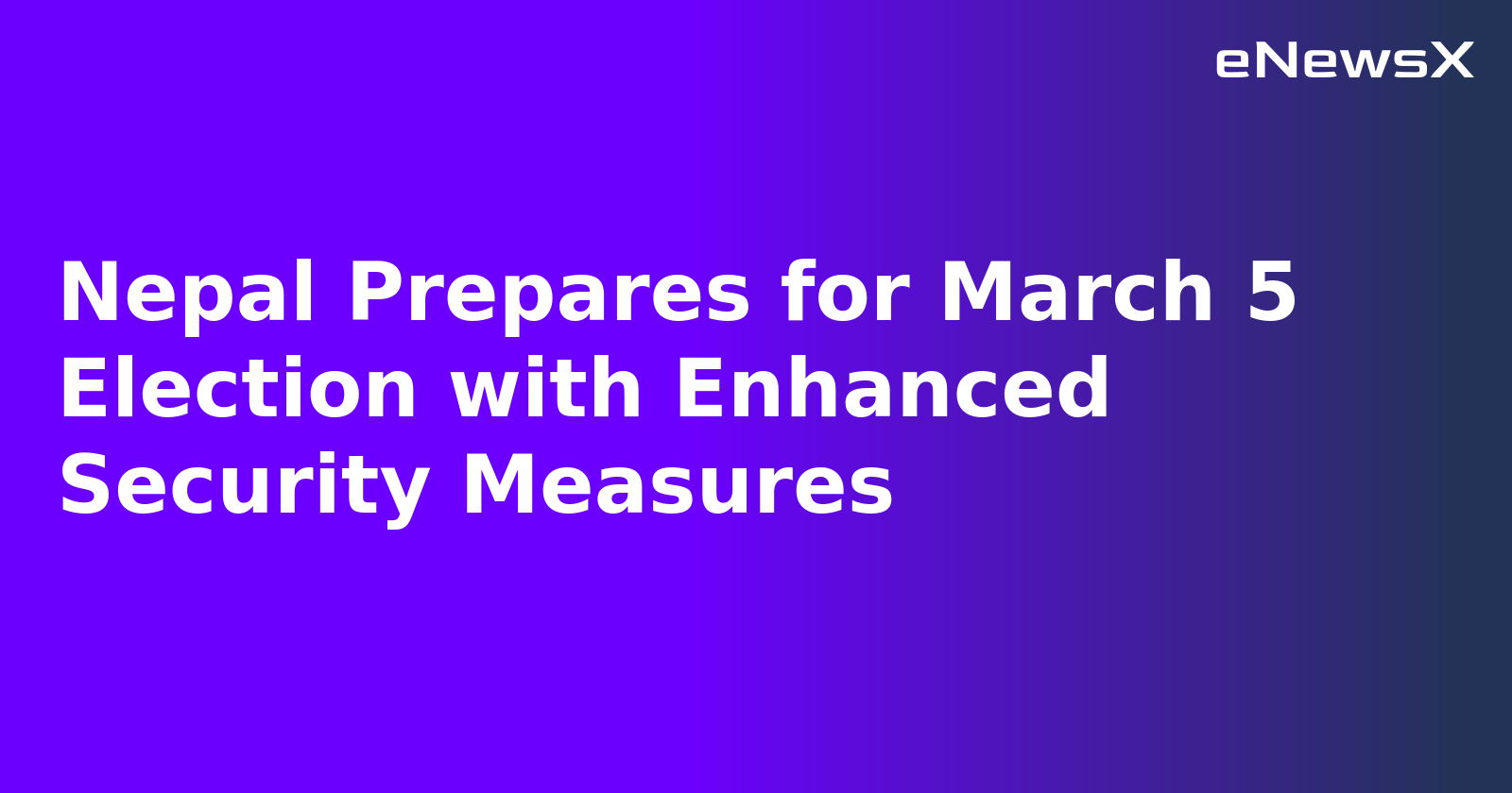 Nepal Prepares for March 5 Election with Enhanced Security Measures.webp