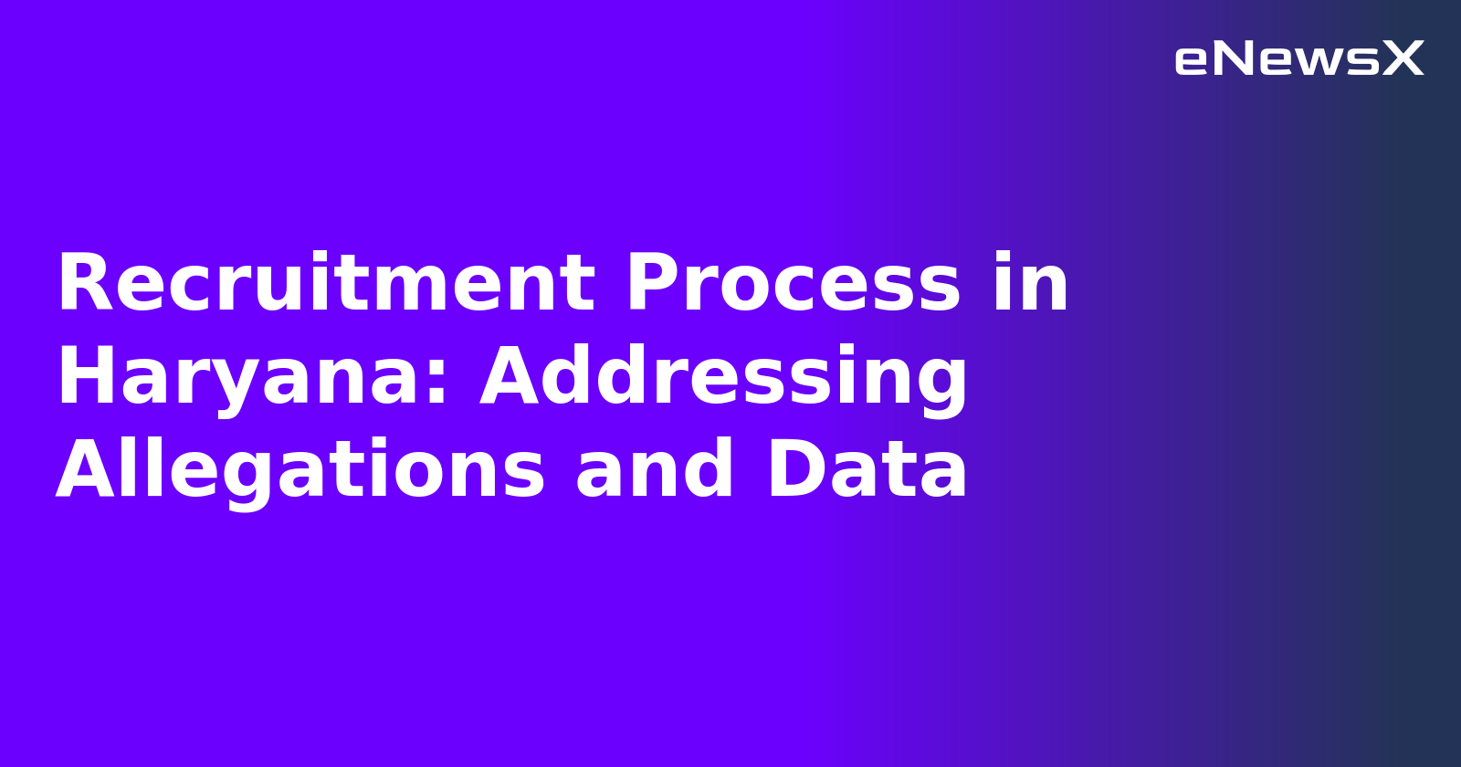 Recruitment Process in Haryana: Addressing Allegations and Data.webp