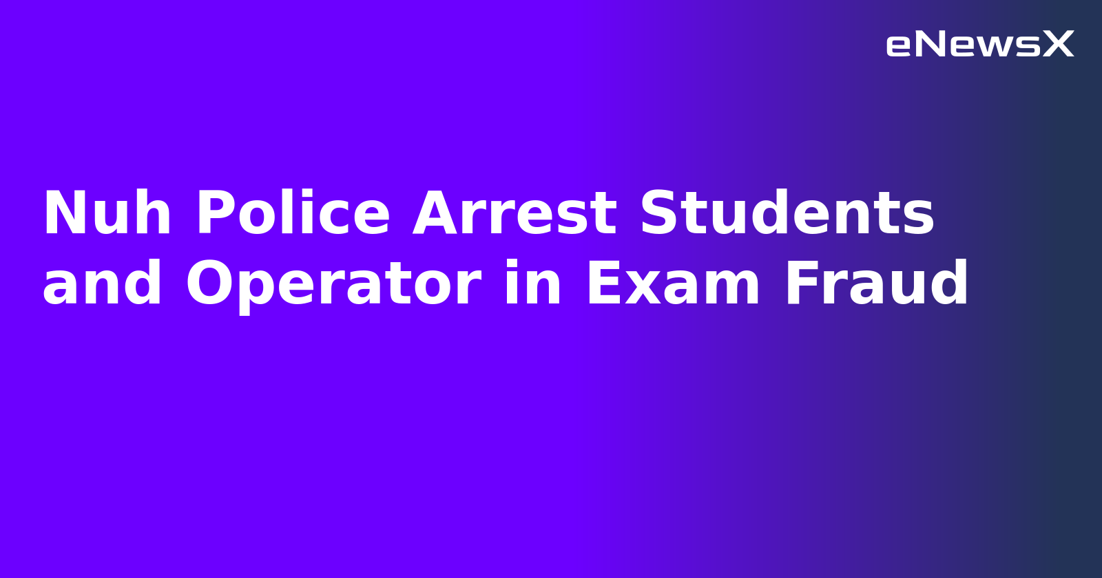 Nuh Police Arrest Students and Operator in Exam Fraud.webp Nuh Police Arrest Students and Operator in Exam Fraud.webp