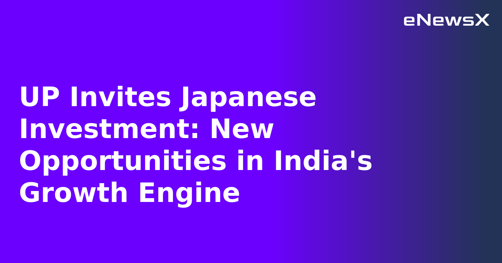 UP Invites Japanese Investment: New Opportunities in India's Growth Engine.webp