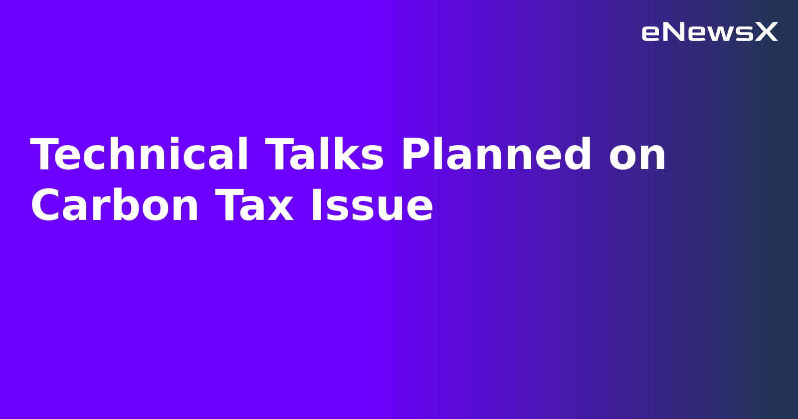 Technical Talks Planned on Carbon Tax Issue.webp Technical Talks Planned on Carbon Tax Issue.webp