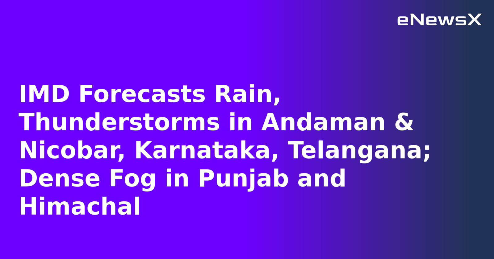 IMD Forecasts Rain, Thunderstorms in Andaman & Nicobar, Karnataka, Telangana; Dense Fog in Pu...webp IMD Forecasts Rain, Thunderstorms in Andaman & Nicobar, Karnataka, Telangana; Dense Fog in Pu...webp