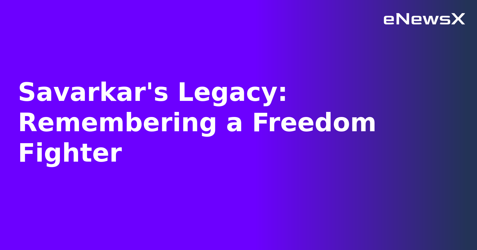 Savarkar's Legacy: Remembering a Freedom Fighter.webp Savarkar's Legacy: Remembering a Freedom Fighter.webp