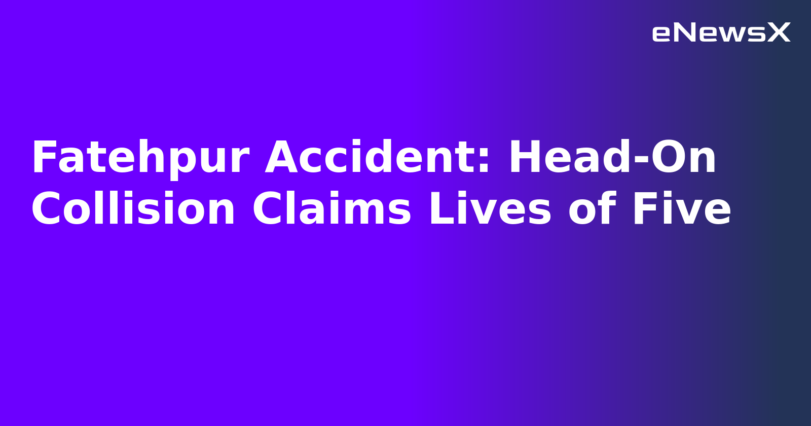 Fatehpur Accident: Head-On Collision Claims Lives of Five.webp Fatehpur Accident: Head-On Collision Claims Lives of Five.webp