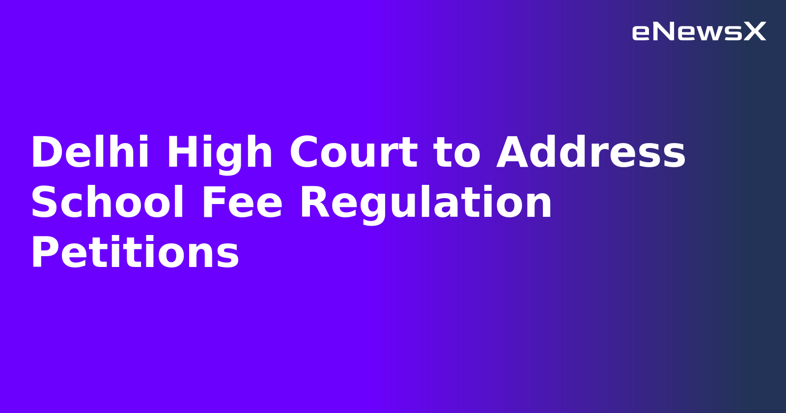 Delhi High Court to Address School Fee Regulation Petitions.webp