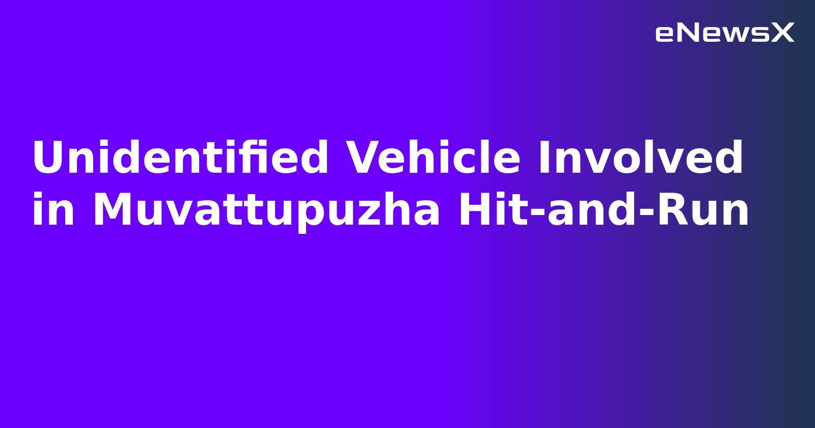 Unidentified Vehicle Involved in Muvattupuzha Hit-and-Run.webp Unidentified Vehicle Involved in Muvattupuzha Hit-and-Run.webp