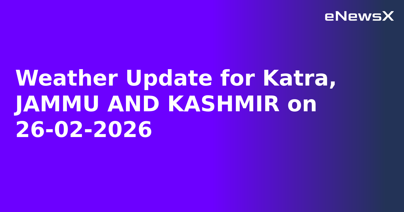 Weather Update for Katra, JAMMU AND KASHMIR on 26-02-2026