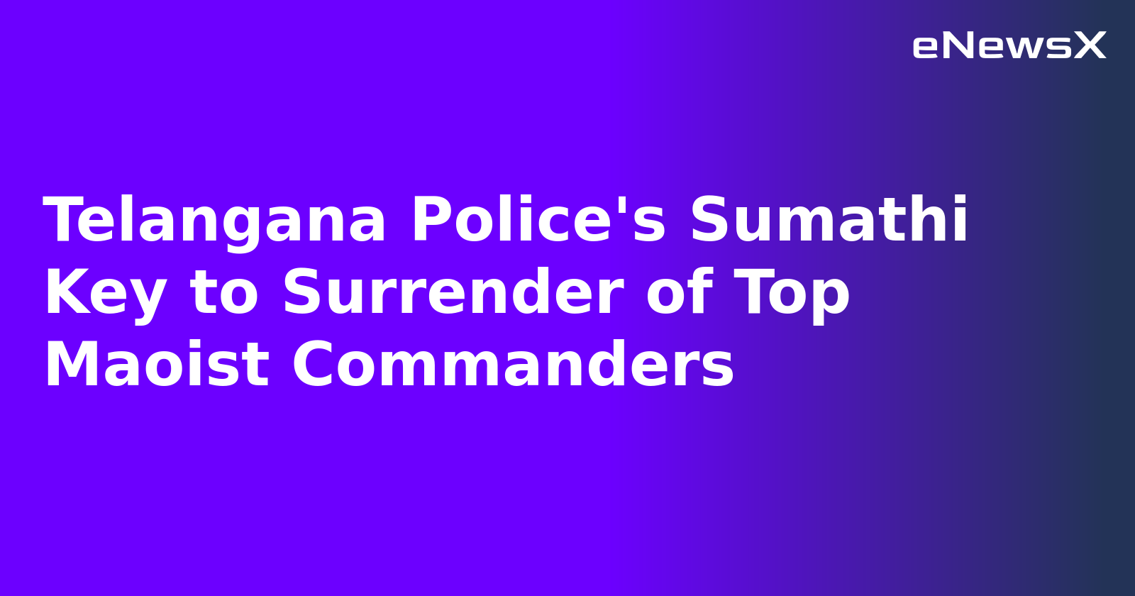 Telangana Police's Sumathi Key to Surrender of Top Maoist Commanders