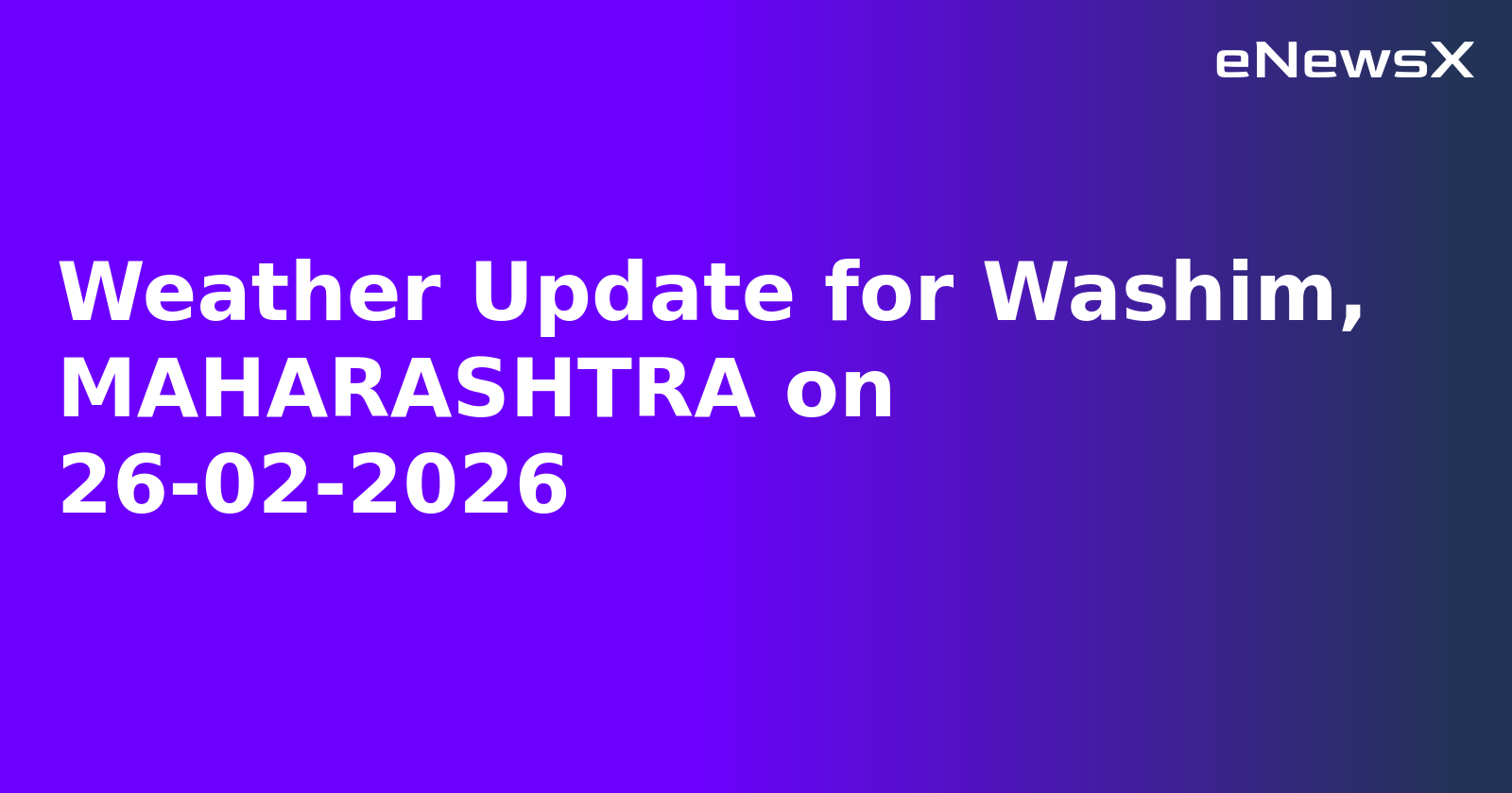 Weather Update for Washim, MAHARASHTRA on 26-02-2026
