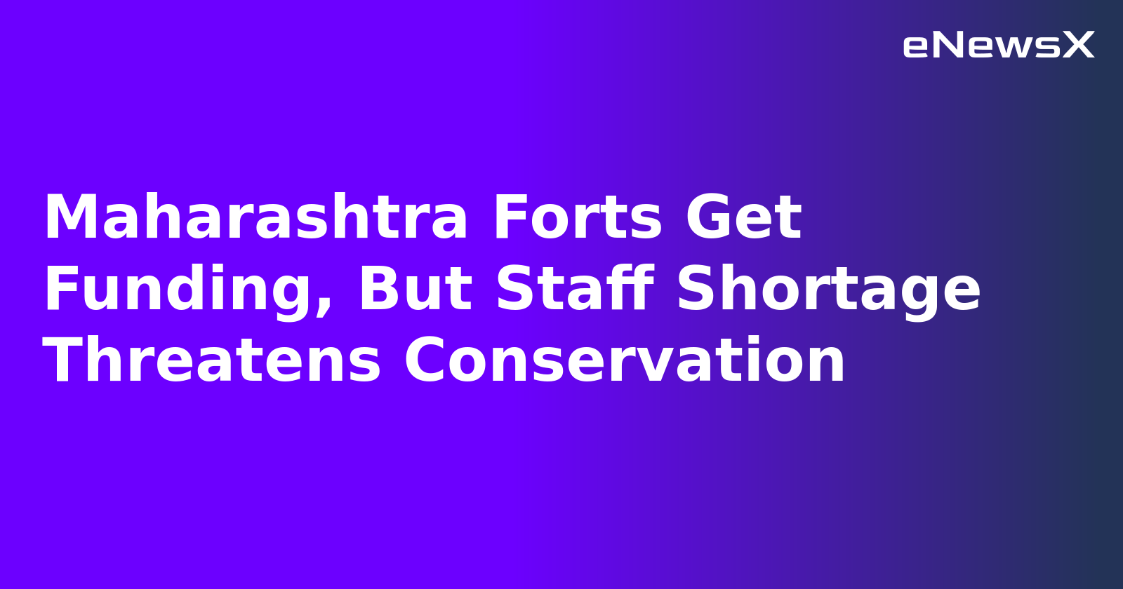 Maharashtra Forts Get Funding, But Staff Shortage Threatens Conservation.webp Maharashtra Forts Get Funding, But Staff Shortage Threatens Conservation.webp