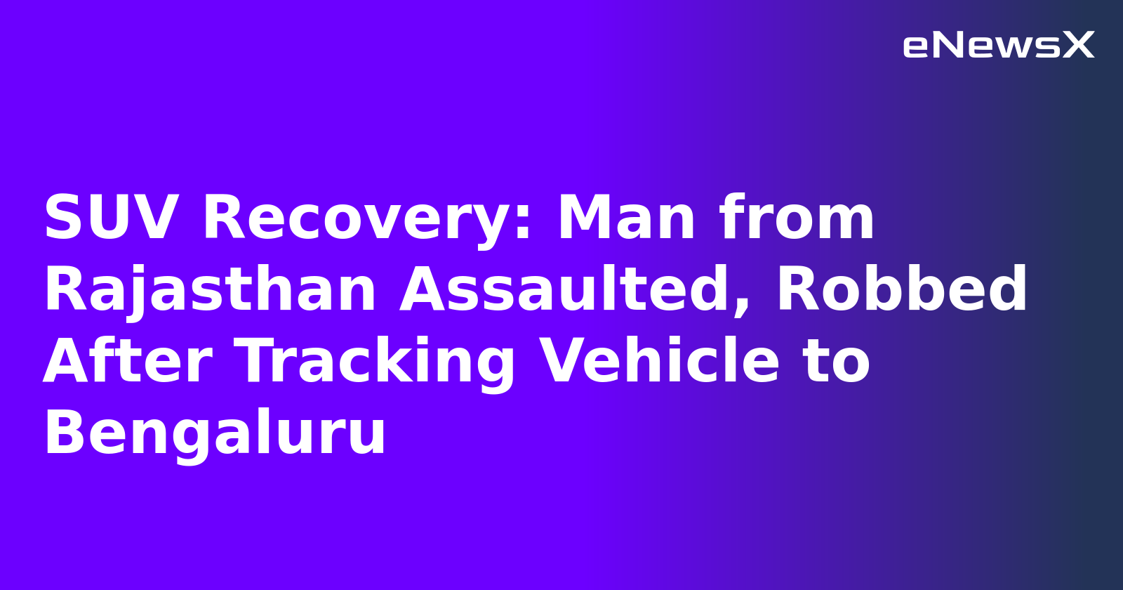 SUV Recovery: Man from Rajasthan Assaulted, Robbed After Tracking Vehicle to Bengaluru.webp