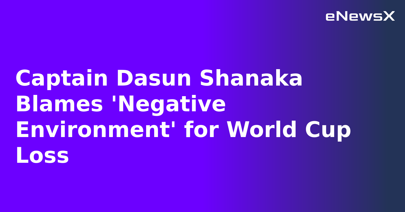 Captain Dasun Shanaka Blames 'Negative Environment' for World Cup Loss.webp