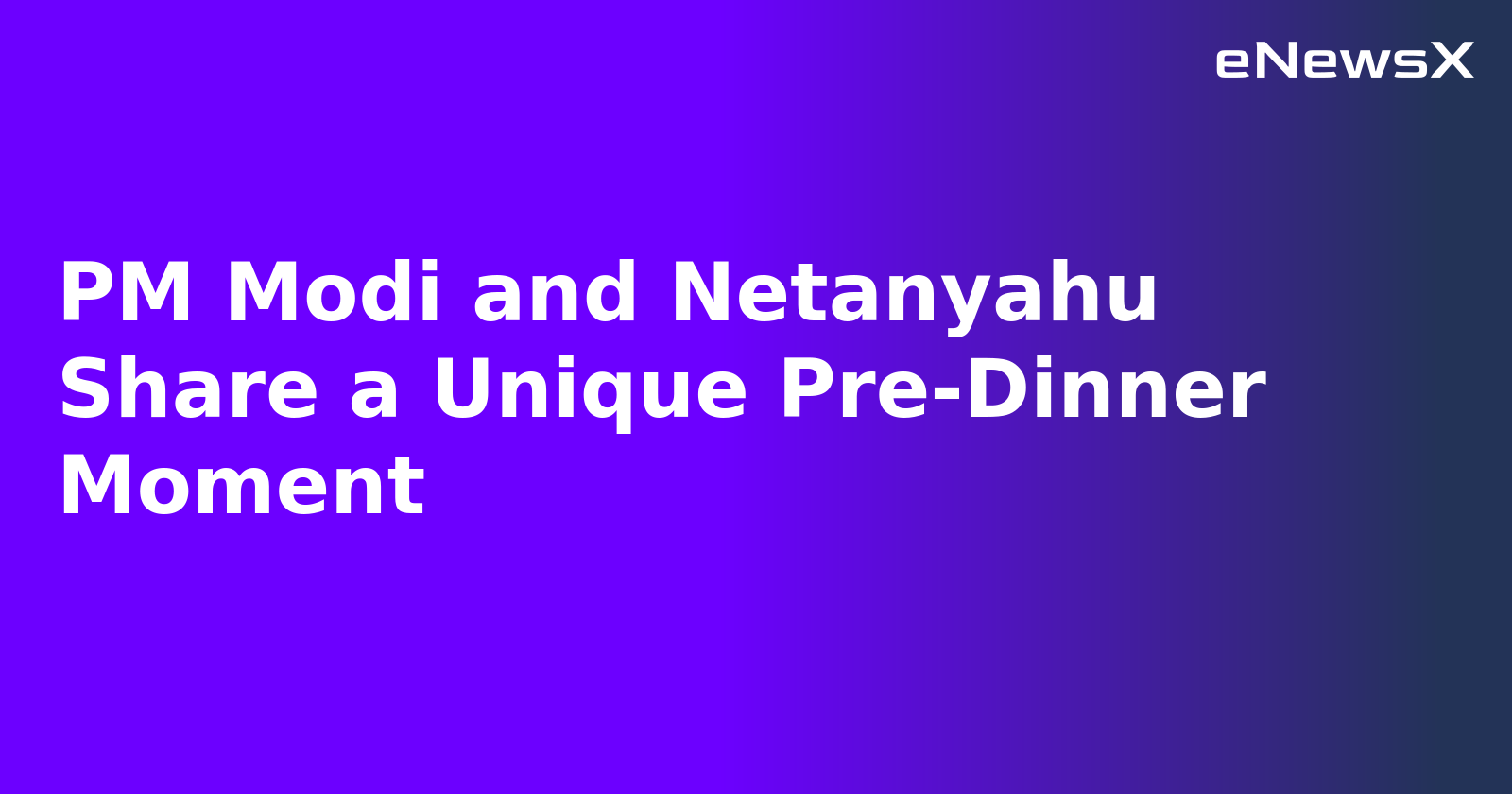 PM Modi and Netanyahu Share a Unique Pre-Dinner Moment.webp