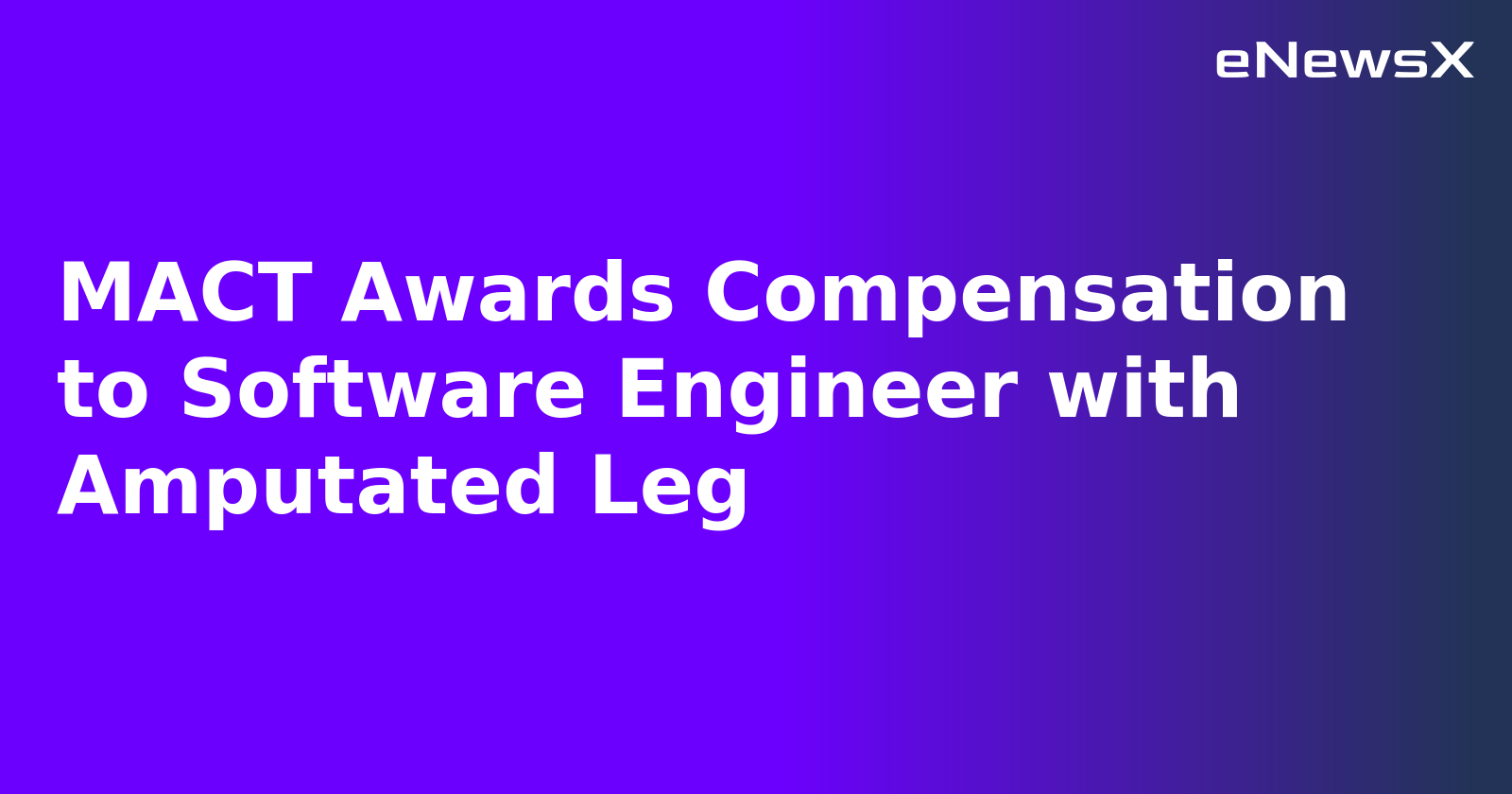 MACT Awards Compensation to Software Engineer with Amputated Leg.webp