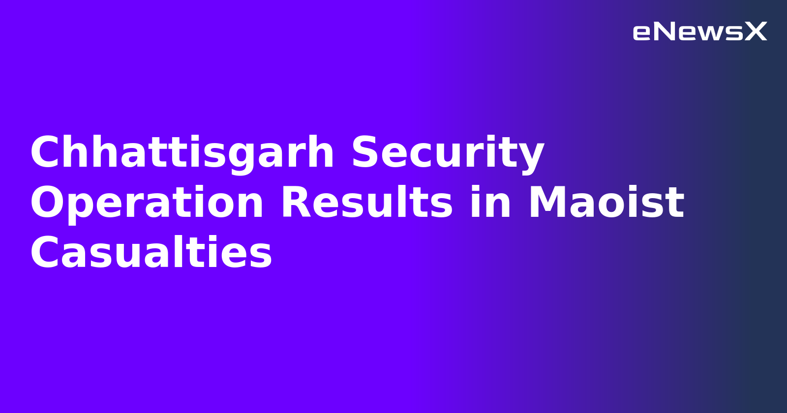 Chhattisgarh Security Operation Results in Maoist Casualties.webp