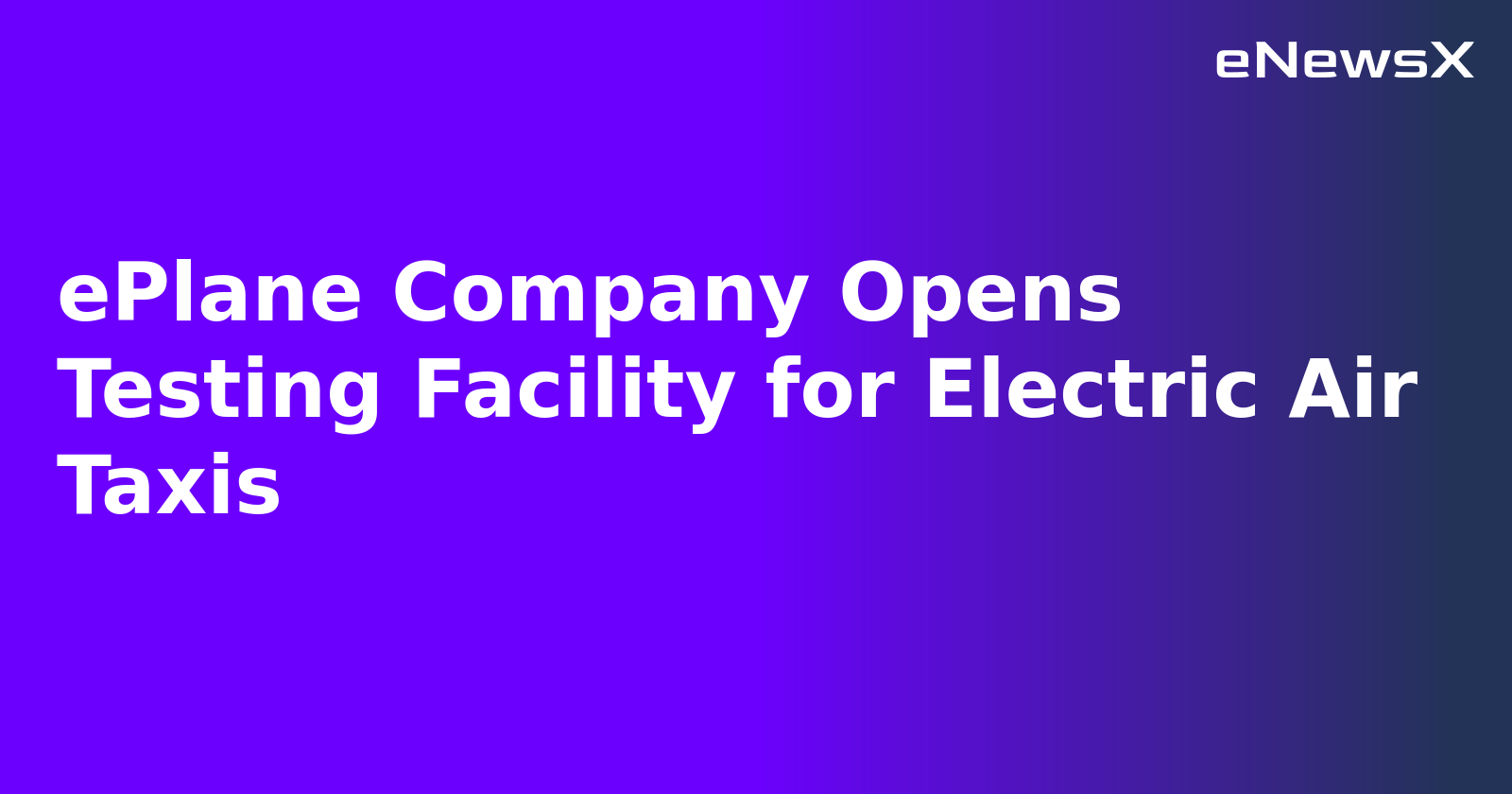 ePlane Company Opens Testing Facility for Electric Air Taxis.webp ePlane Company Opens Testing Facility for Electric Air Taxis.webp