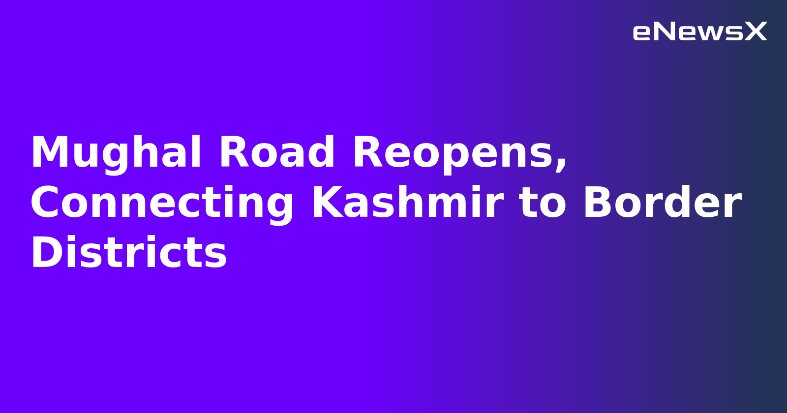 Mughal Road Reopens, Connecting Kashmir to Border Districts.webp Mughal Road Reopens, Connecting Kashmir to Border Districts.webp