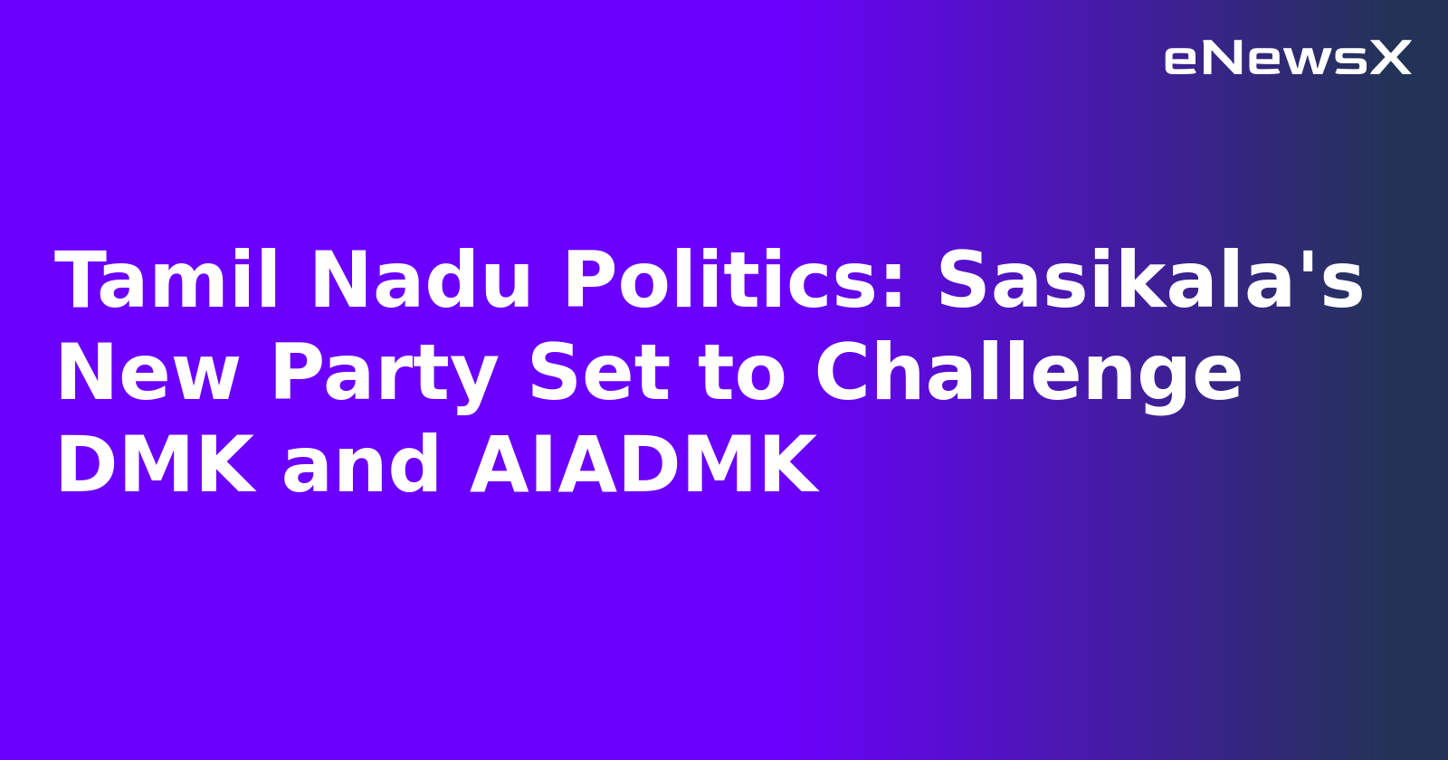 Tamil Nadu Politics: Sasikala's New Party Set to Challenge DMK and AIADMK.webp Tamil Nadu Politics: Sasikala's New Party Set to Challenge DMK and AIADMK.webp