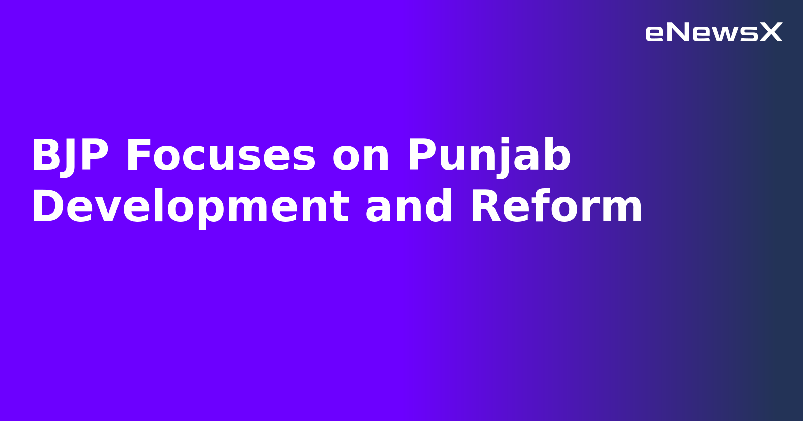 BJP Focuses on Punjab Development and Reform.webp BJP Focuses on Punjab Development and Reform.webp