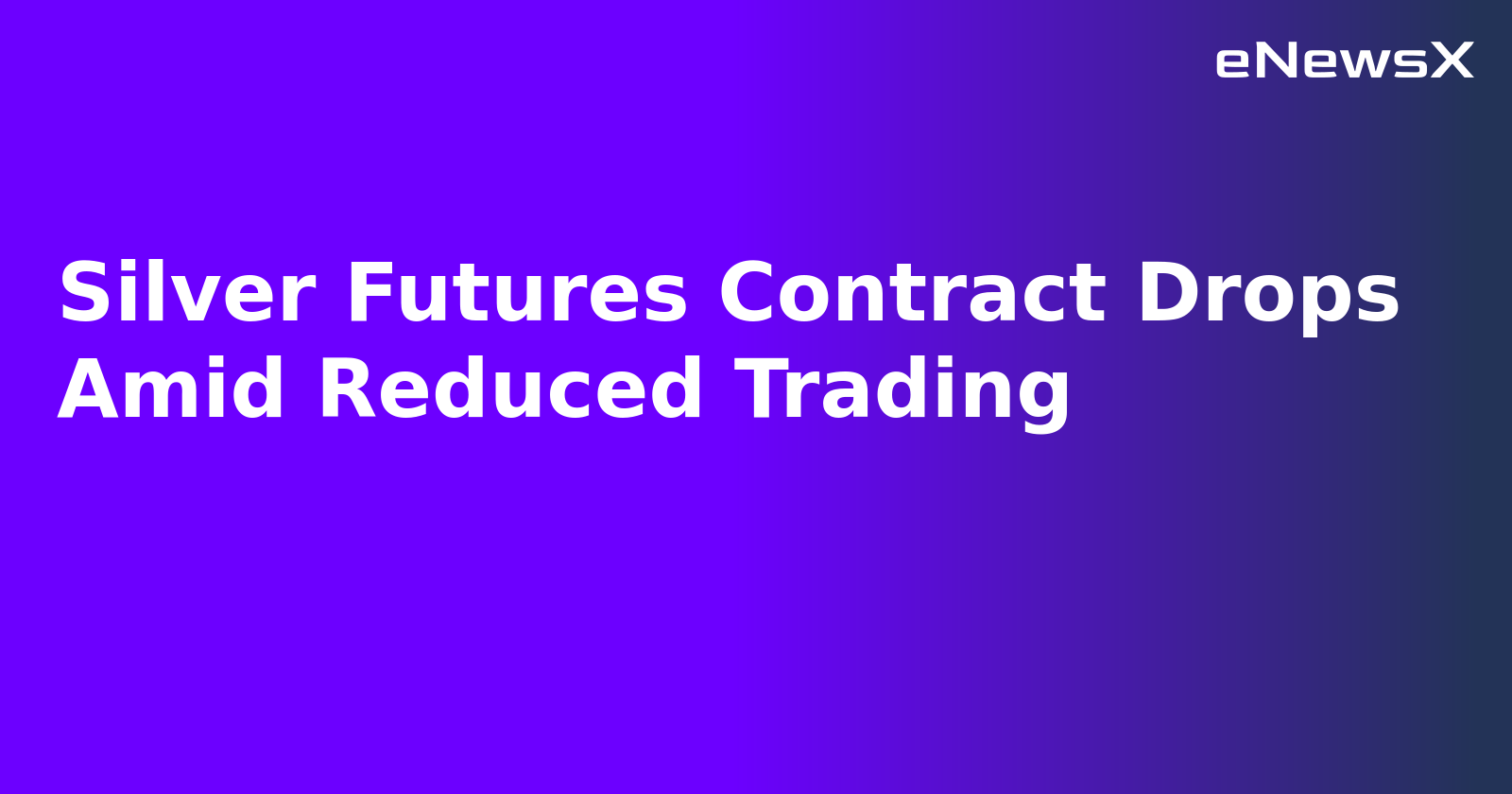 Silver Futures Contract Drops Amid Reduced Trading.webp