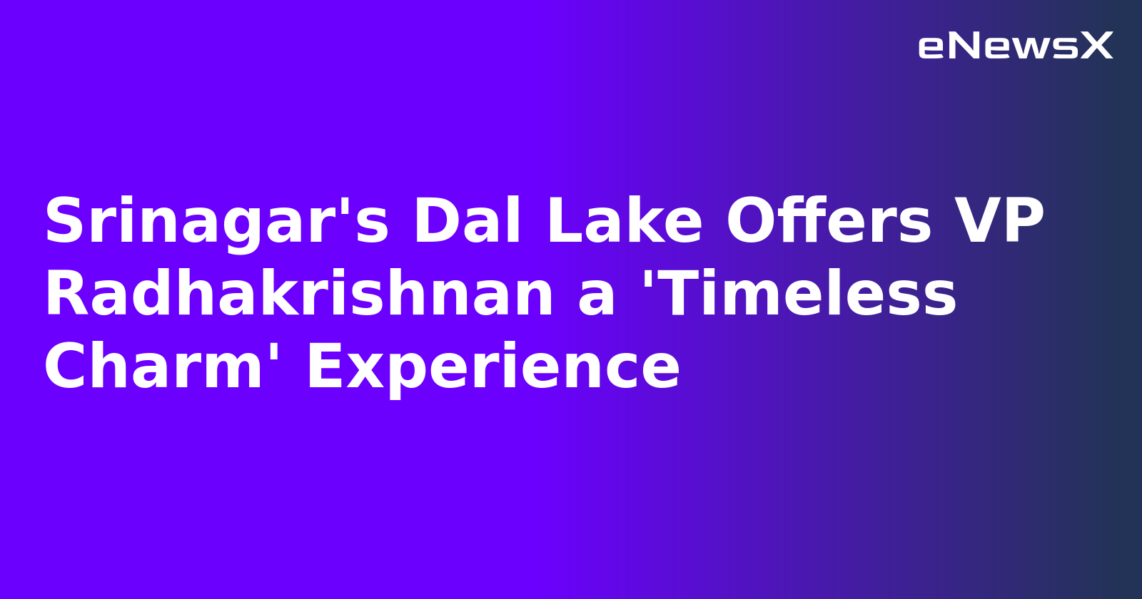 Srinagar's Dal Lake Offers VP Radhakrishnan a 'Timeless Charm' Experience.webp