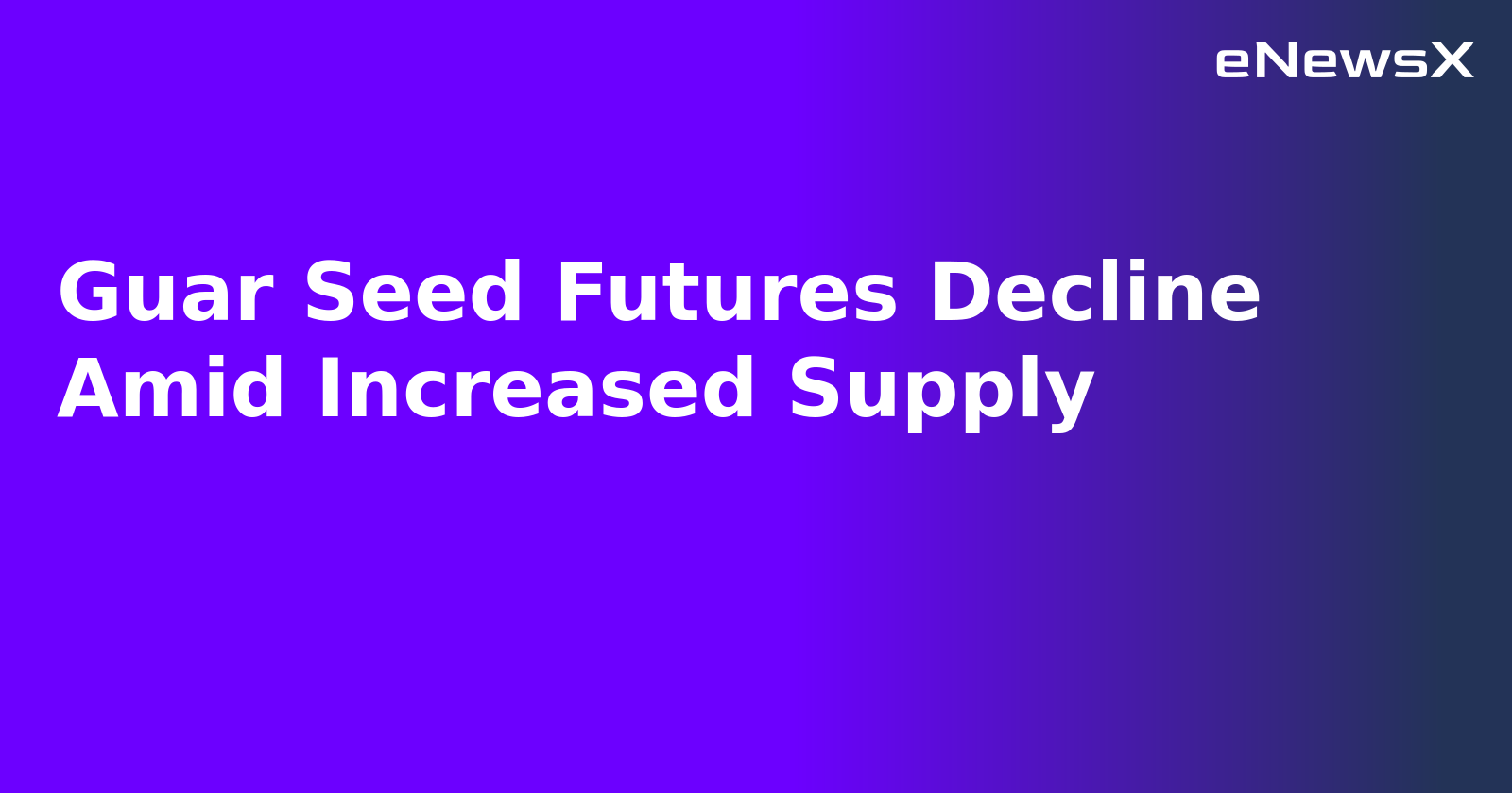 Guar Seed Futures Decline Amid Increased Supply.webp
