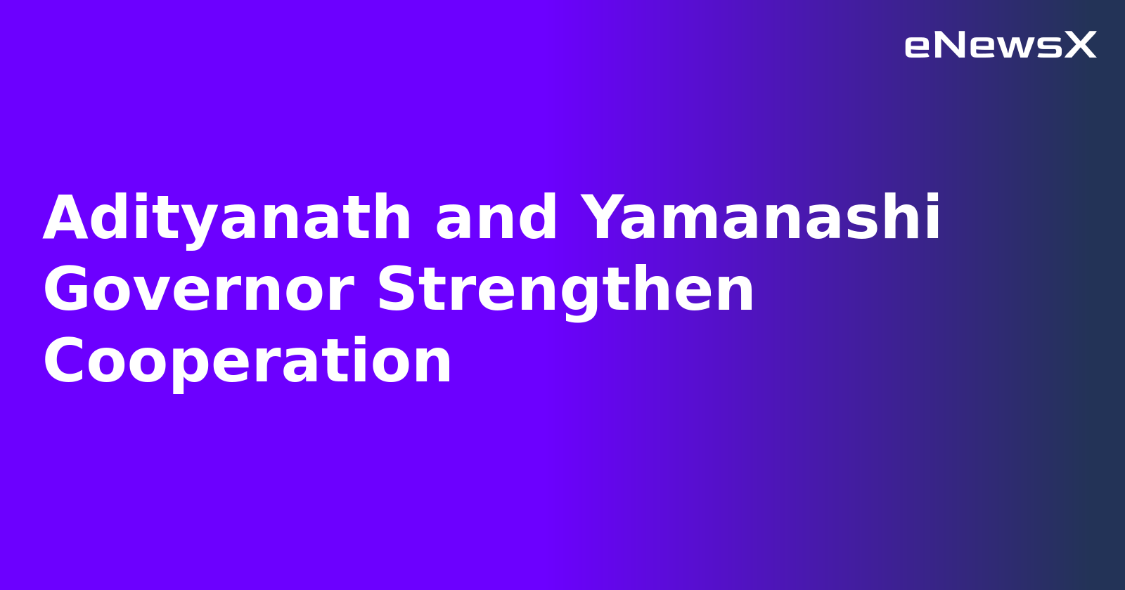 Adityanath and Yamanashi Governor Strengthen Cooperation.webp Adityanath and Yamanashi Governor Strengthen Cooperation.webp