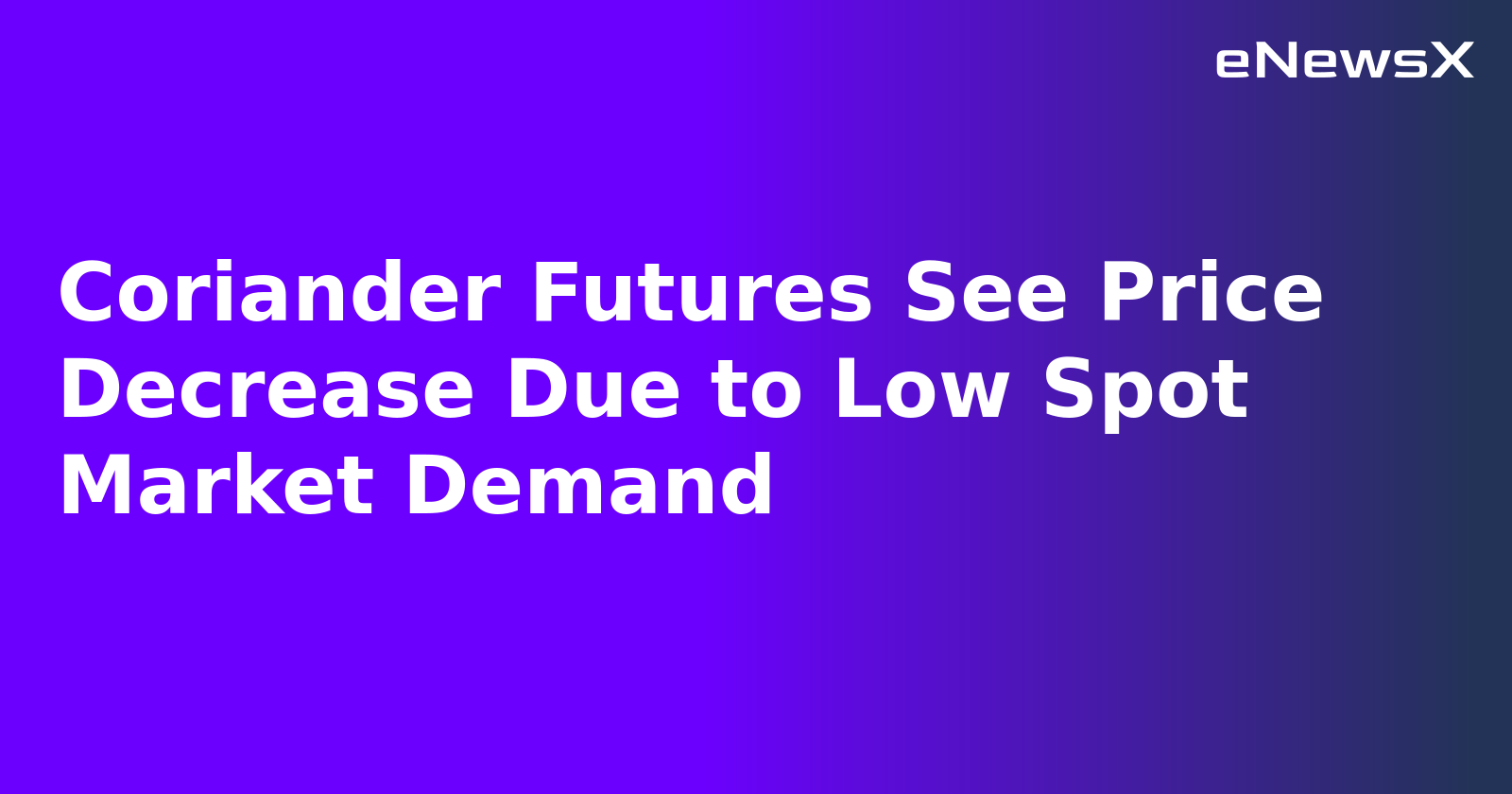 Coriander Futures See Price Decrease Due to Low Spot Market Demand.webp