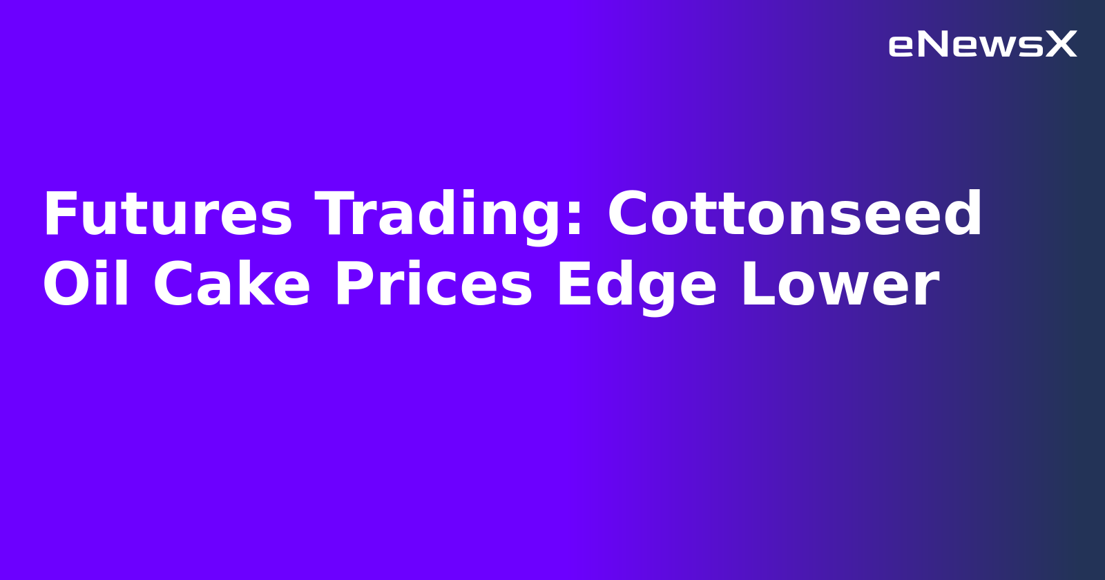 Futures Trading: Cottonseed Oil Cake Prices Edge Lower.webp