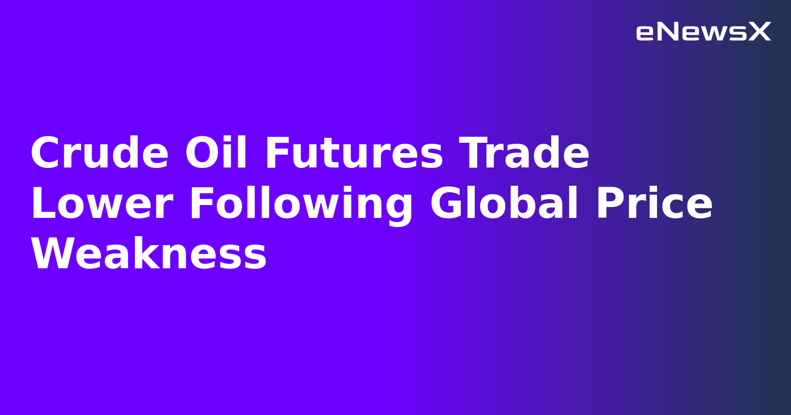Crude Oil Futures Trade Lower Following Global Price Weakness.webp