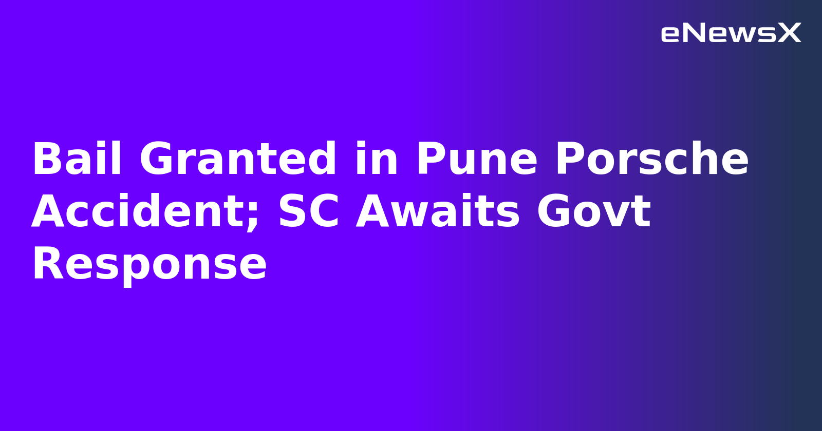 Bail Granted in Pune Porsche Accident; SC Awaits Govt Response.webp