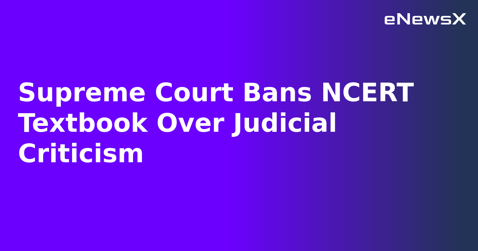 Supreme Court Bans NCERT Textbook Over Judicial Criticism.webp