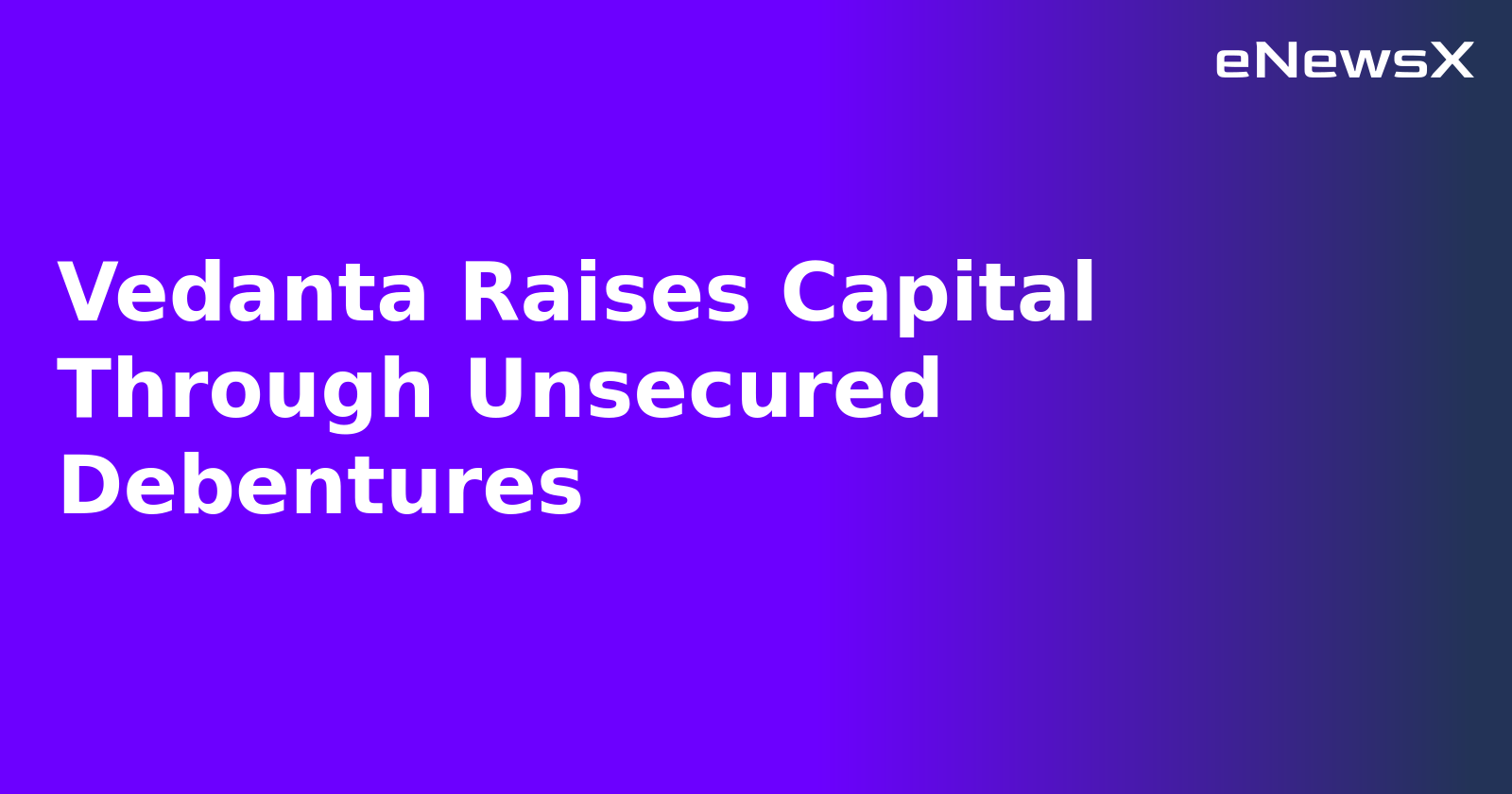 Vedanta Raises Capital Through Unsecured Debentures.webp