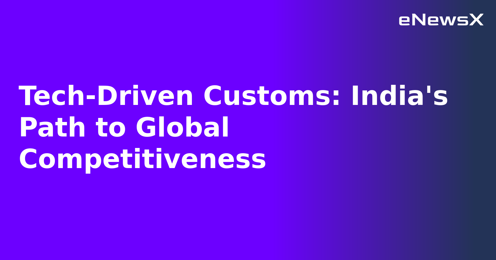 Tech-Driven Customs: India's Path to Global Competitiveness.webp