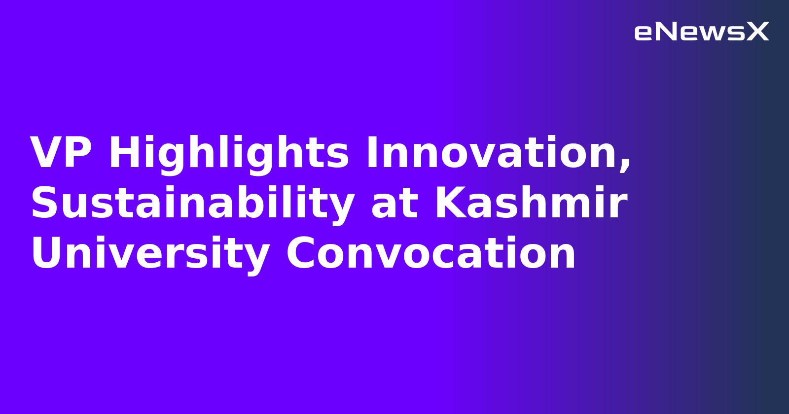 VP Highlights Innovation, Sustainability at Kashmir University Convocation