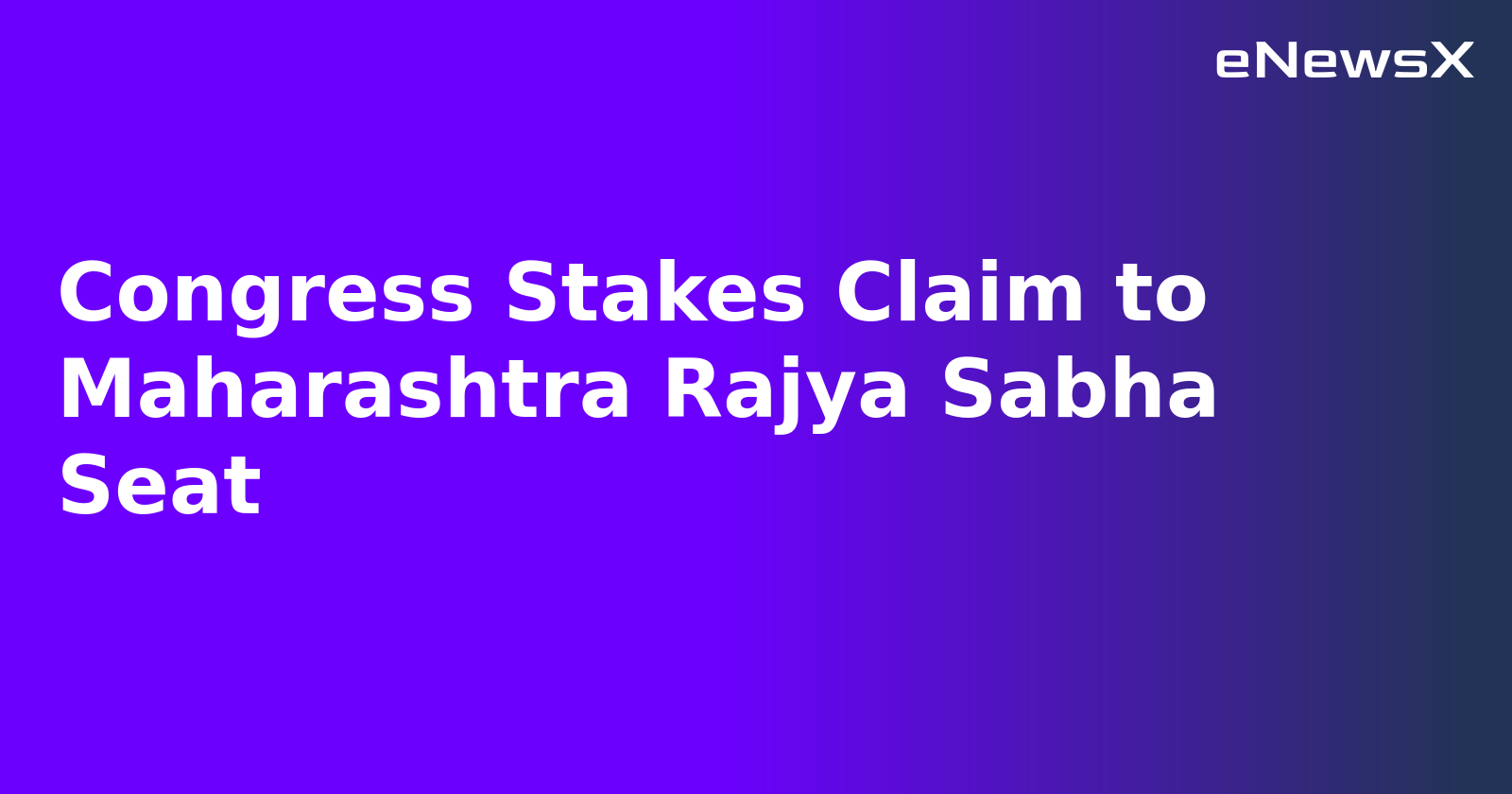 Congress Stakes Claim to Maharashtra Rajya Sabha Seat.webp