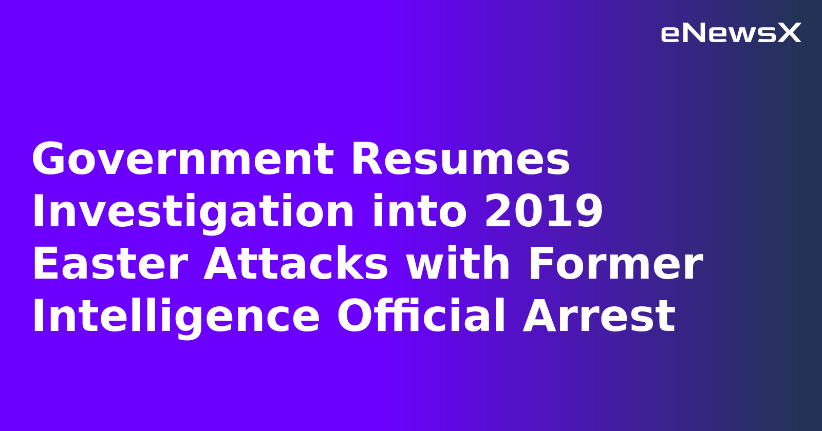 Government Resumes Investigation into 2019 Easter Attacks with Former Intelligence Official A...webp