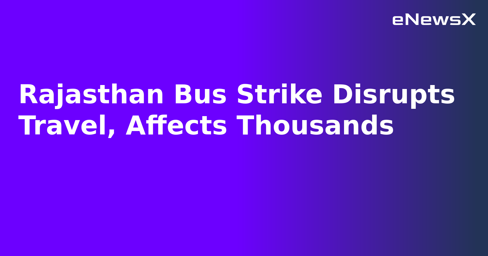 Rajasthan Bus Strike Disrupts Travel, Affects Thousands.webp