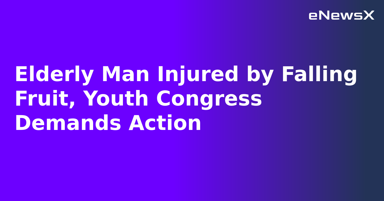 Elderly Man Injured by Falling Fruit, Youth Congress Demands Action.webp Elderly Man Injured by Falling Fruit, Youth Congress Demands Action.webp