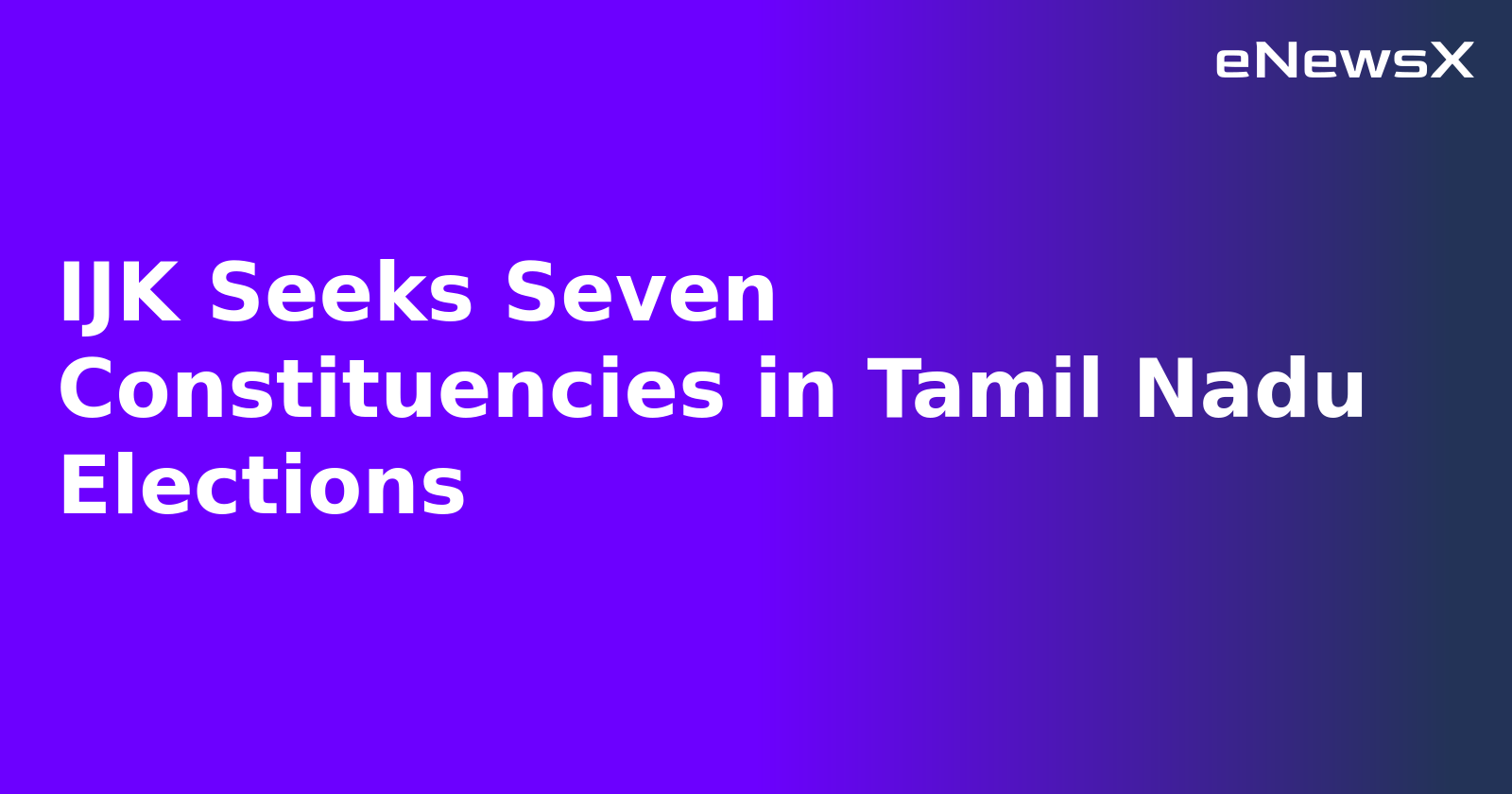 IJK Seeks Seven Constituencies in Tamil Nadu Elections.webp IJK Seeks Seven Constituencies in Tamil Nadu Elections.webp