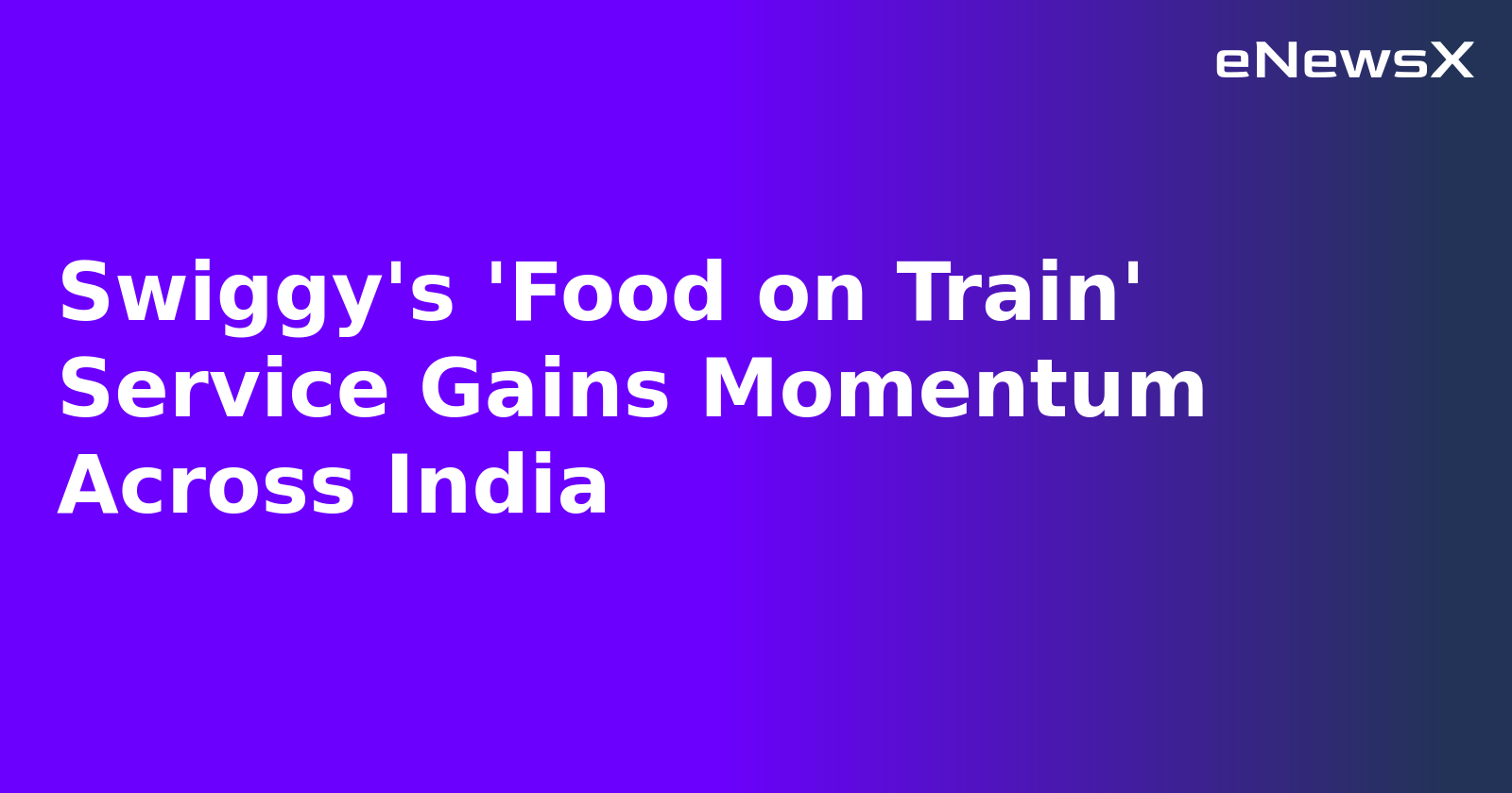 Swiggy's 'Food on Train' Service Gains Momentum Across India.webp