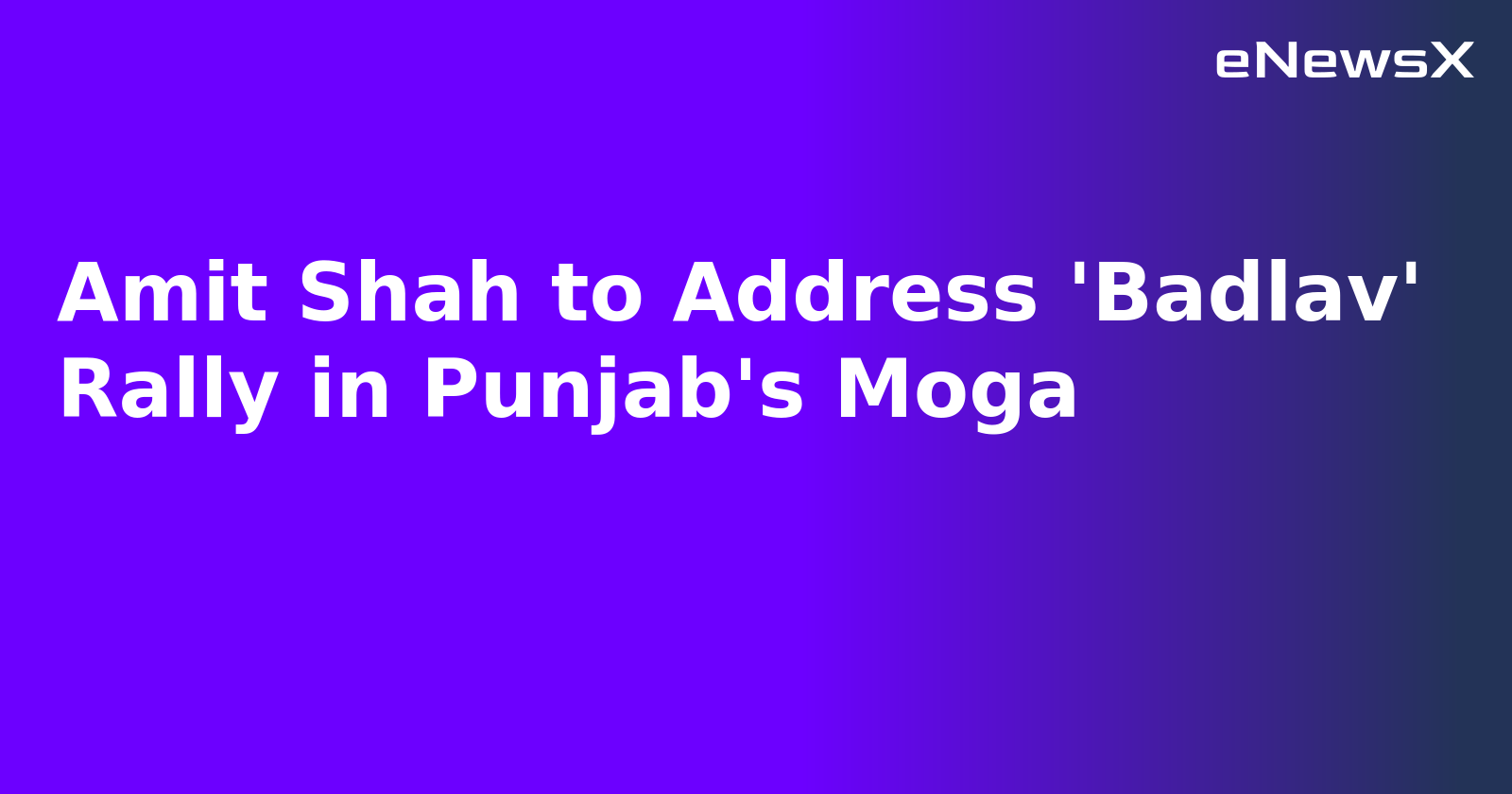 Amit Shah to Address 'Badlav' Rally in Punjab's Moga.webp Amit Shah to Address 'Badlav' Rally in Punjab's Moga.webp