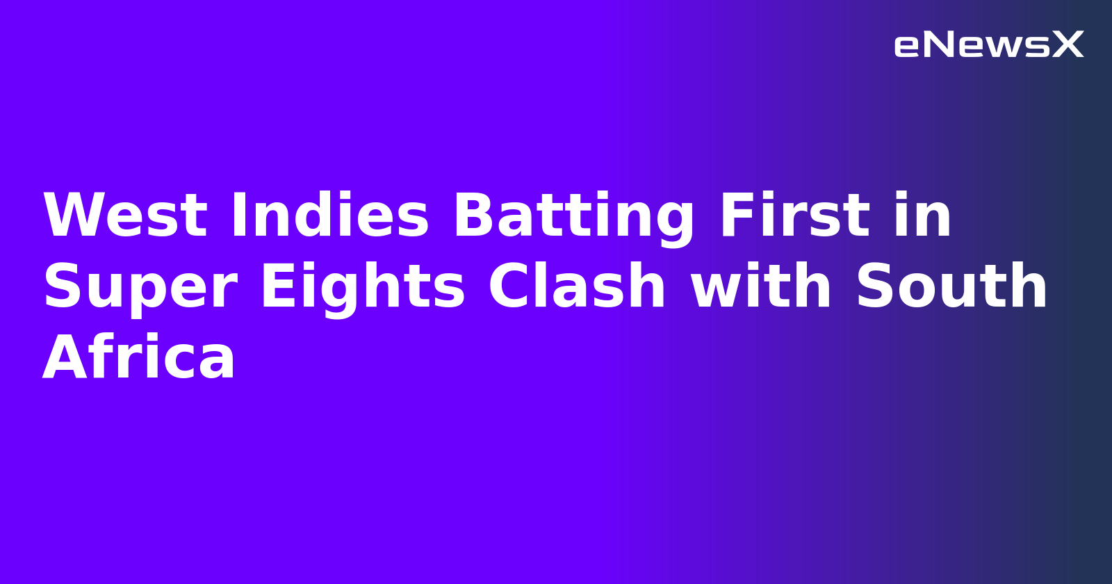 West Indies Batting First in Super Eights Clash with South Africa.webp