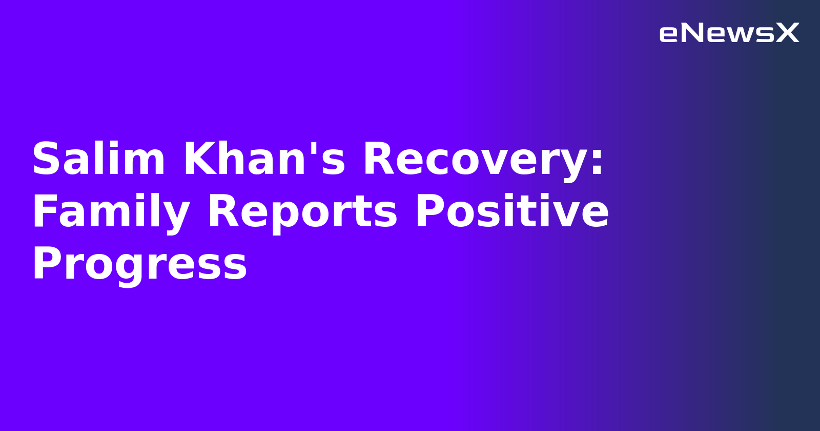Salim Khan's Recovery: Family Reports Positive Progress.webp