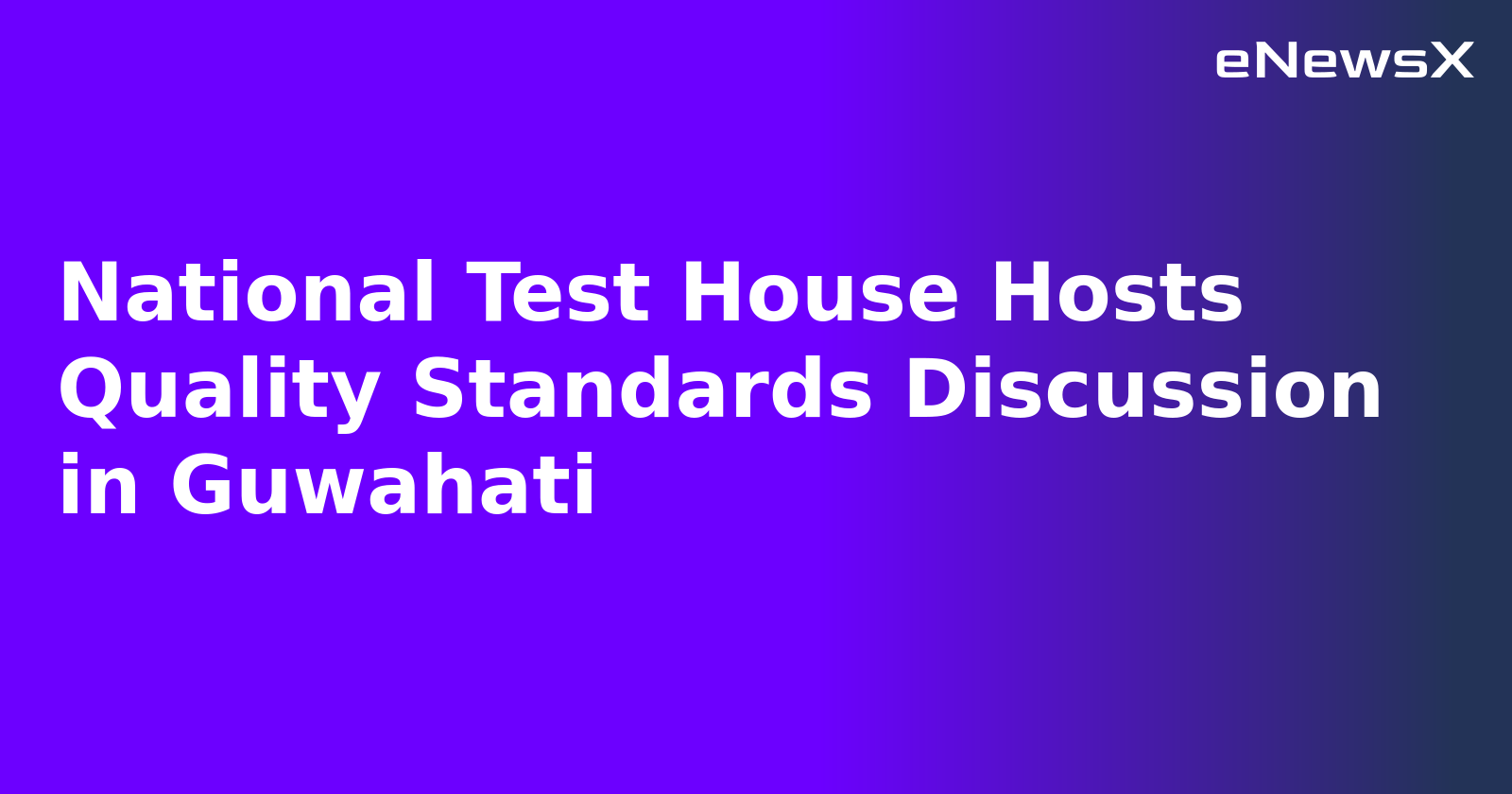 National Test House Hosts Quality Standards Discussion in Guwahati.webp National Test House Hosts Quality Standards Discussion in Guwahati.webp
