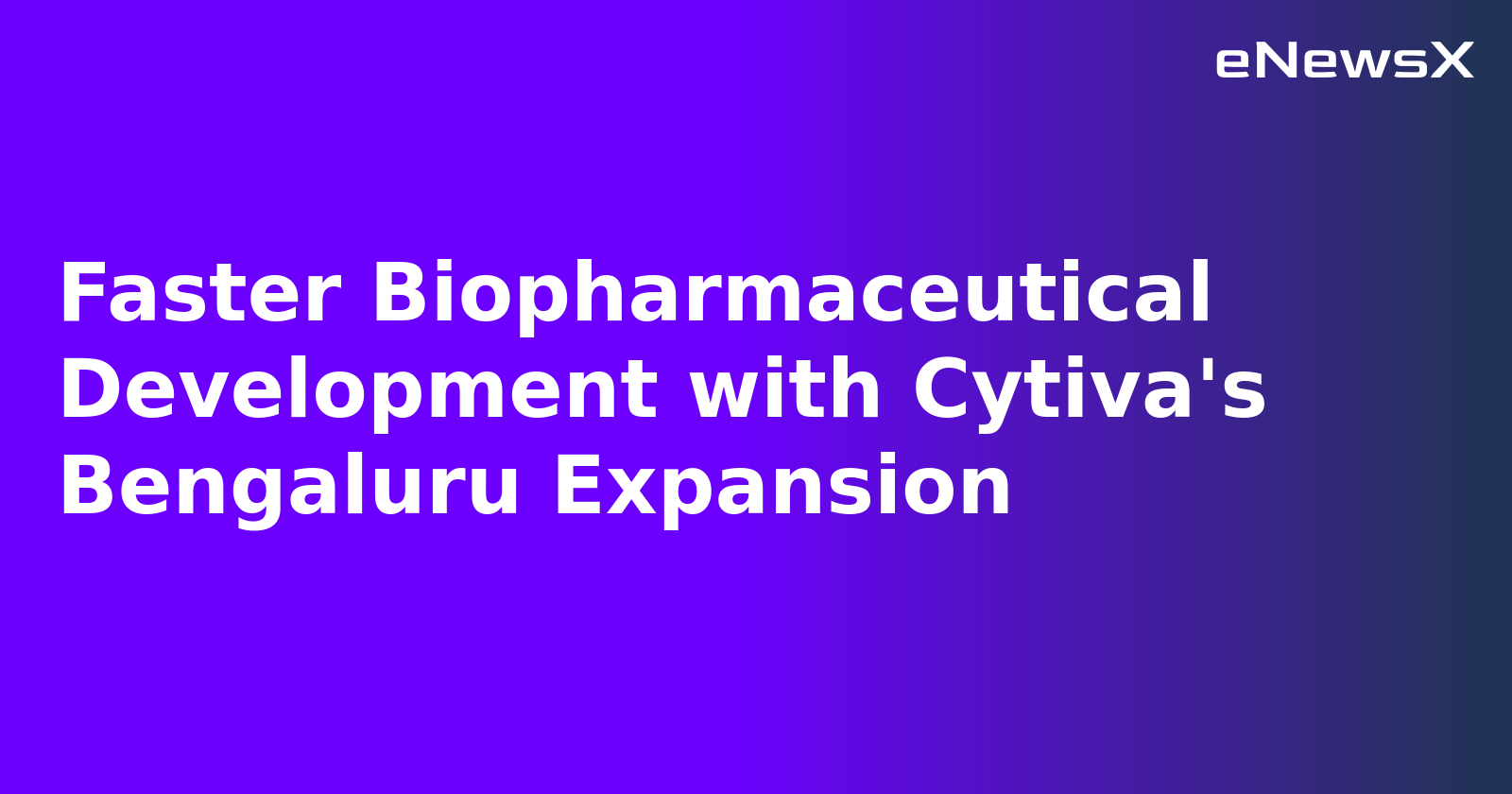Faster Biopharmaceutical Development with Cytiva's Bengaluru Expansion.webp
