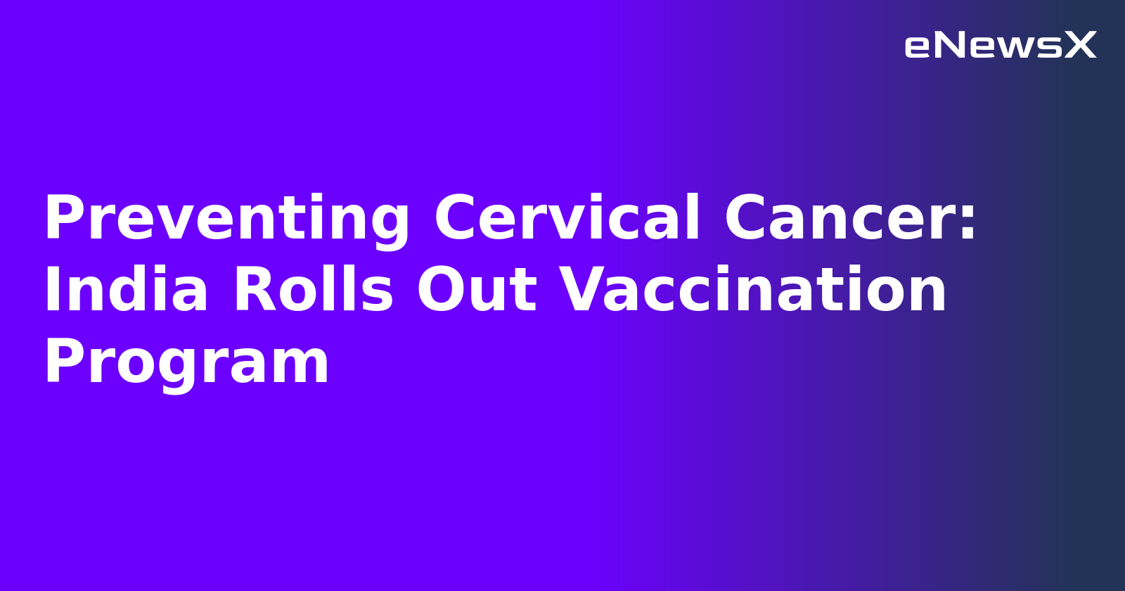Preventing Cervical Cancer: India Rolls Out Vaccination Program.webp