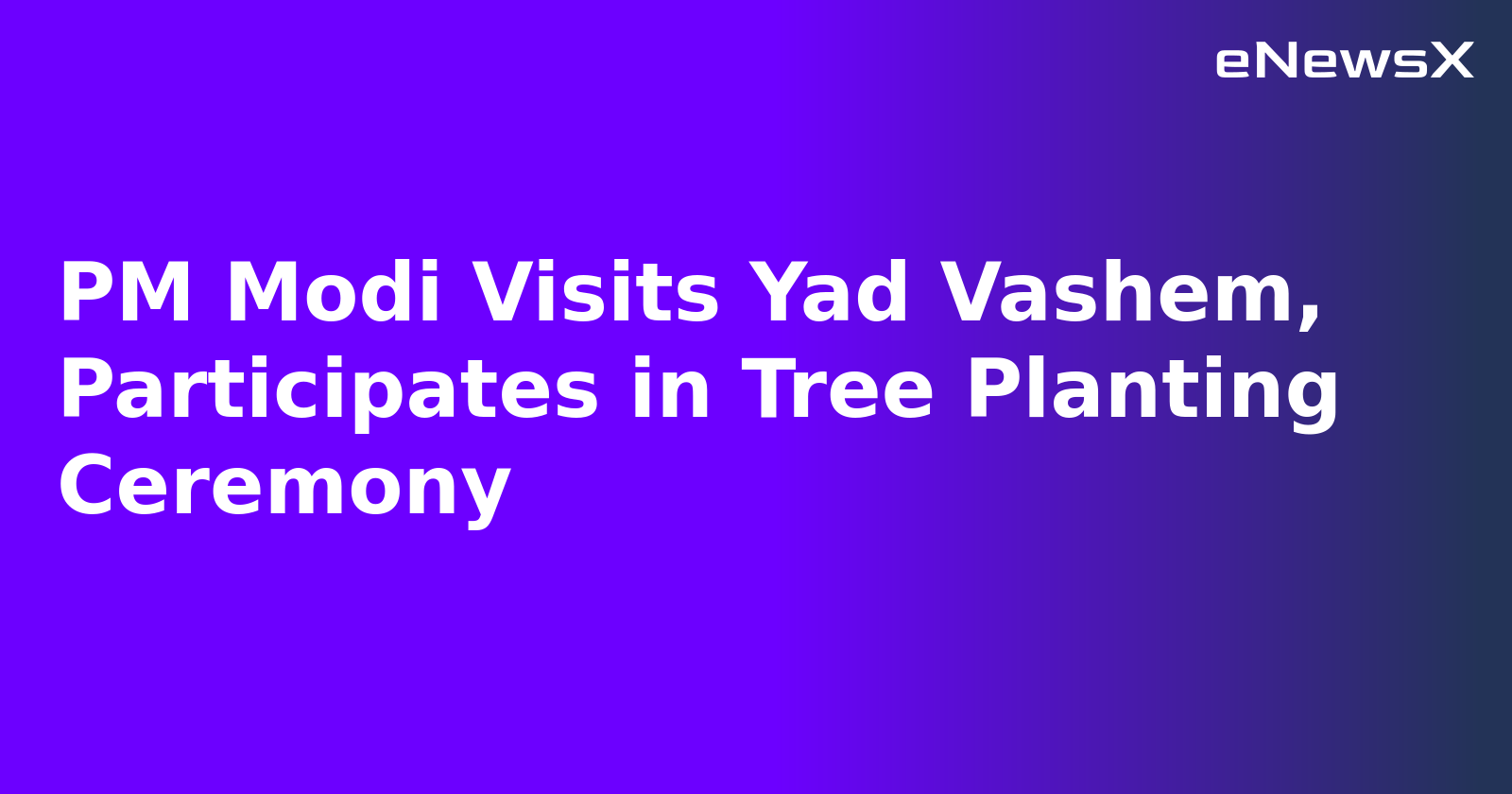 PM Modi Visits Yad Vashem, Participates in Tree Planting Ceremony